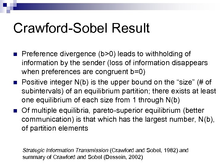 Crawford-Sobel Result n n n Preference divergence (b>0) leads to withholding of information by