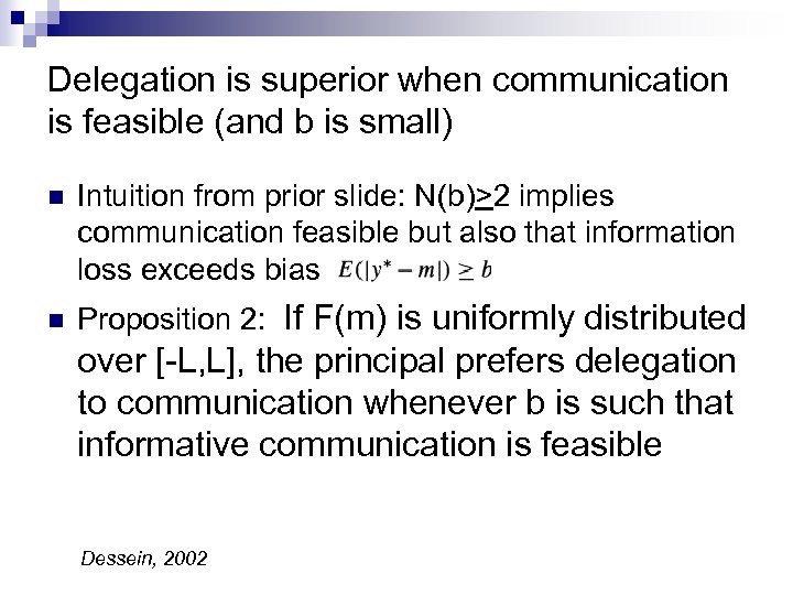 Delegation is superior when communication is feasible (and b is small) n Intuition from