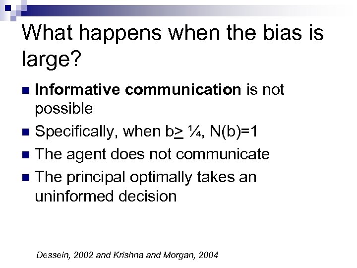 What happens when the bias is large? Informative communication is not possible n Specifically,