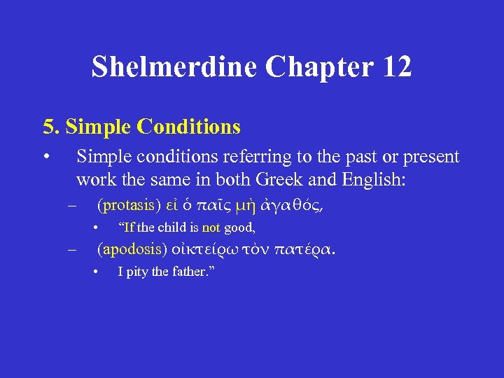 Shelmerdine Chapter 12 5. Simple Conditions • Simple conditions referring to the past or