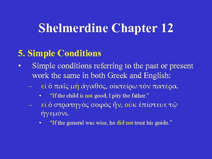 Shelmerdine Chapter 12 5. Simple Conditions • Simple conditions referring to the past or