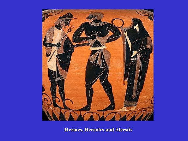 Hermes, Hercules and Alcestis 