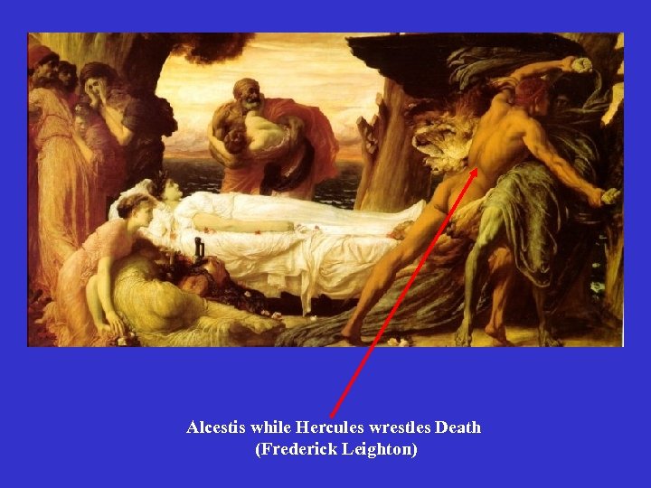 Alcestis while Hercules wrestles Death (Frederick Leighton) 