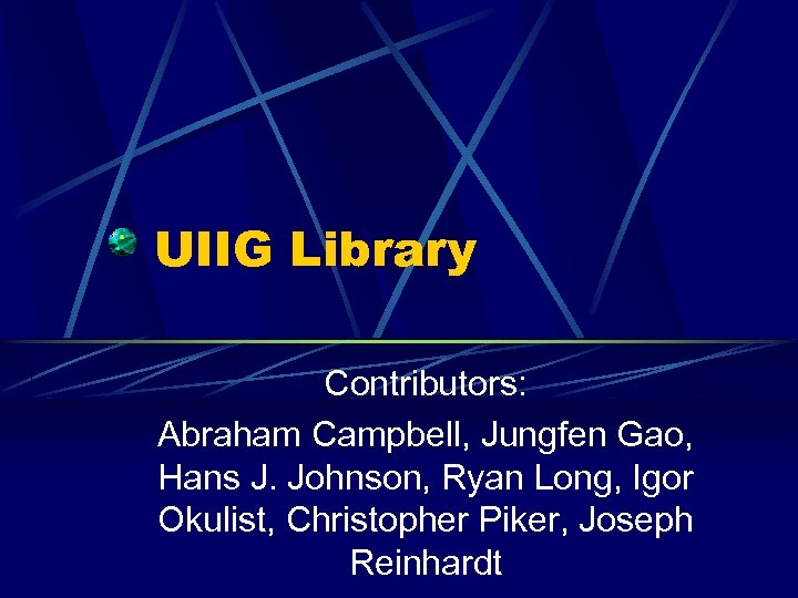 UIIG Library Contributors: Abraham Campbell, Jungfen Gao, Hans J. Johnson, Ryan Long, Igor Okulist,