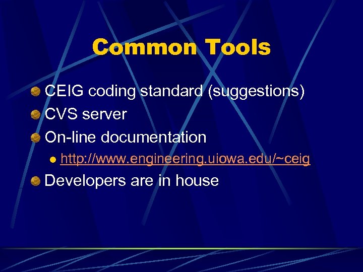 Common Tools CEIG coding standard (suggestions) CVS server On-line documentation l http: //www. engineering.