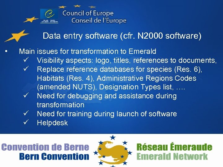 Data entry software (cfr. N 2000 software) • Main issues for transformation to Emerald