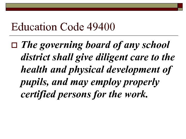 Education Code 49400 o The governing board of any school district shall give diligent