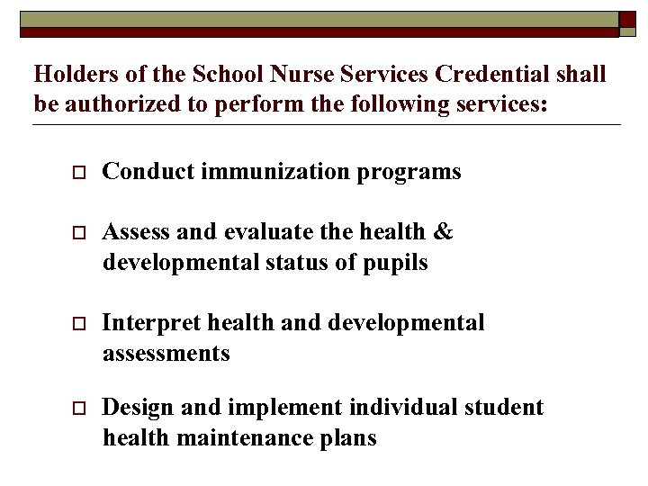 Holders of the School Nurse Services Credential shall be authorized to perform the following