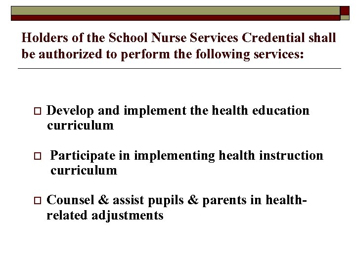 Holders of the School Nurse Services Credential shall be authorized to perform the following