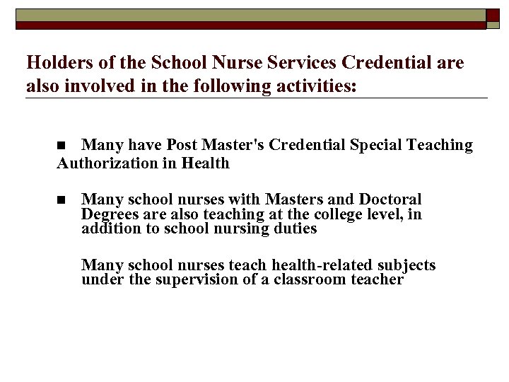 Holders of the School Nurse Services Credential are also involved in the following activities: