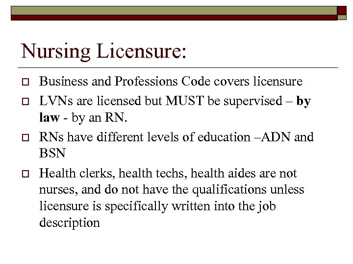 Nursing Licensure: o o Business and Professions Code covers licensure LVNs are licensed but