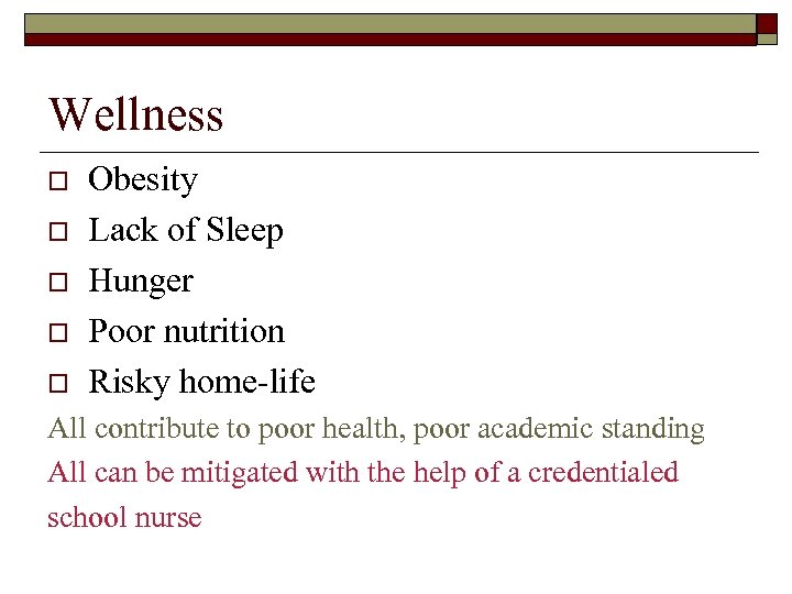 Wellness o o o Obesity Lack of Sleep Hunger Poor nutrition Risky home-life All