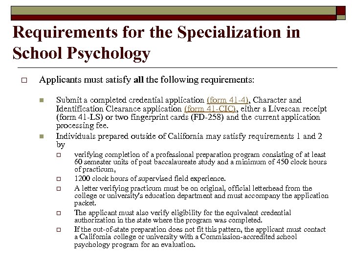 Requirements for the Specialization in School Psychology o Applicants must satisfy all the following