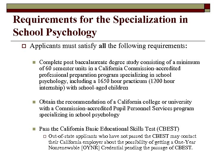 Requirements for the Specialization in School Psychology o Applicants must satisfy all the following