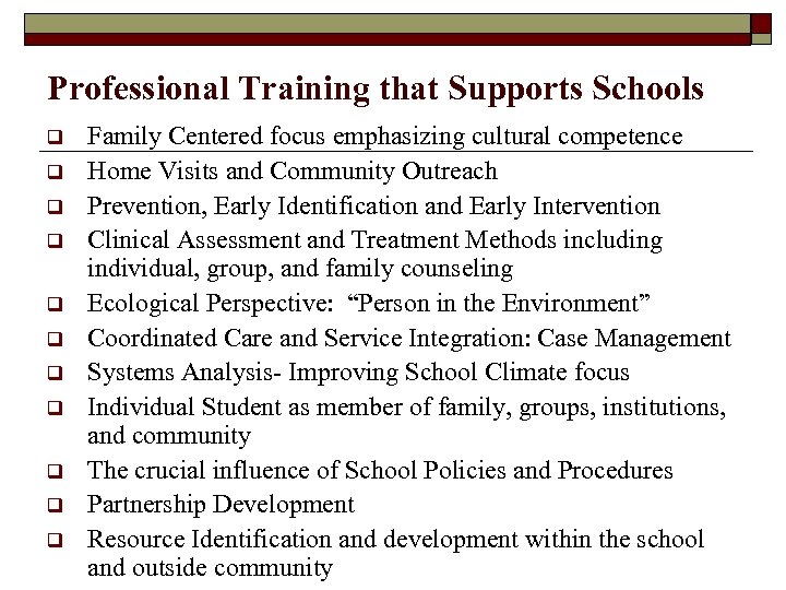 Professional Training that Supports Schools q q q Family Centered focus emphasizing cultural competence