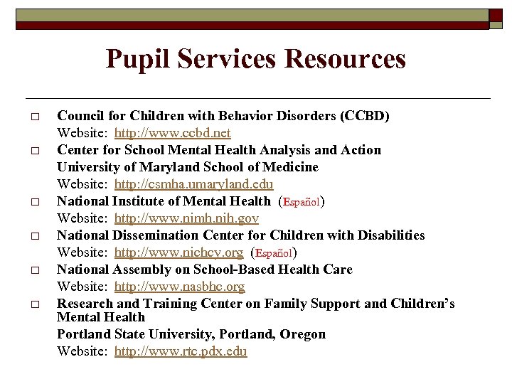 Pupil Services Resources o o o Council for Children with Behavior Disorders (CCBD) Website: