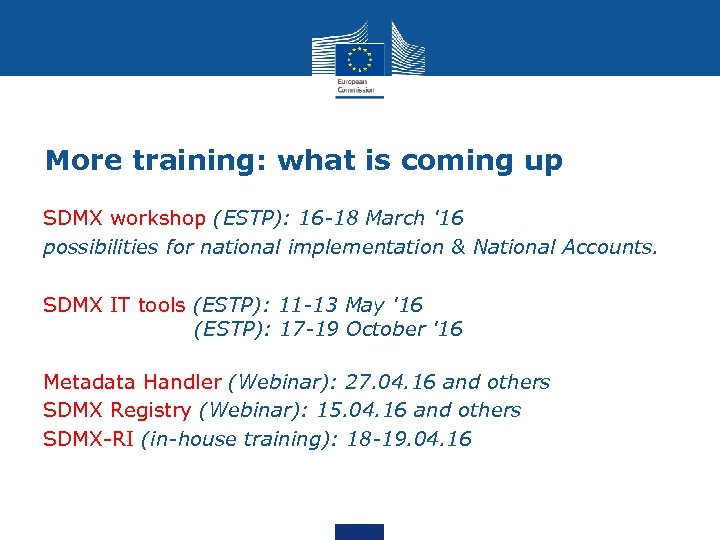 More training: what is coming up SDMX workshop (ESTP): 16 -18 March '16 possibilities