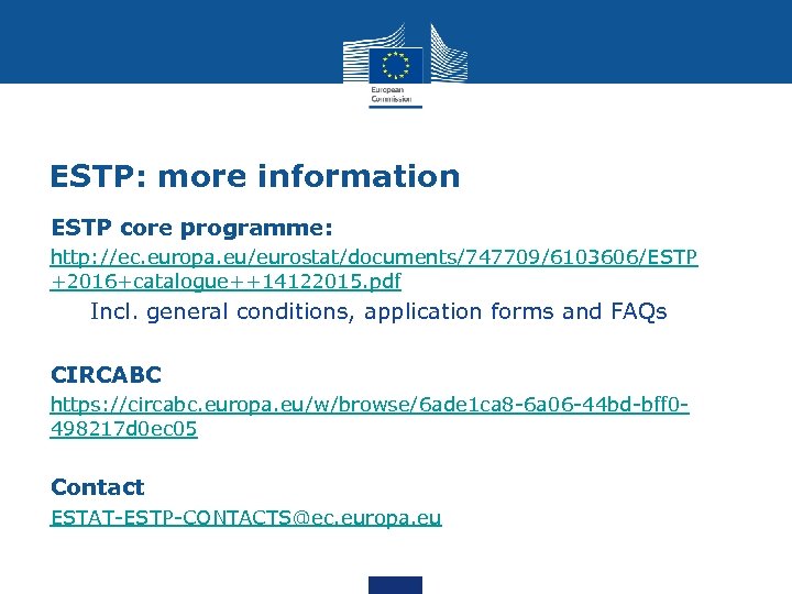 ESTP: more information ESTP core programme: http: //ec. europa. eu/eurostat/documents/747709/6103606/ESTP +2016+catalogue++14122015. pdf Incl. general