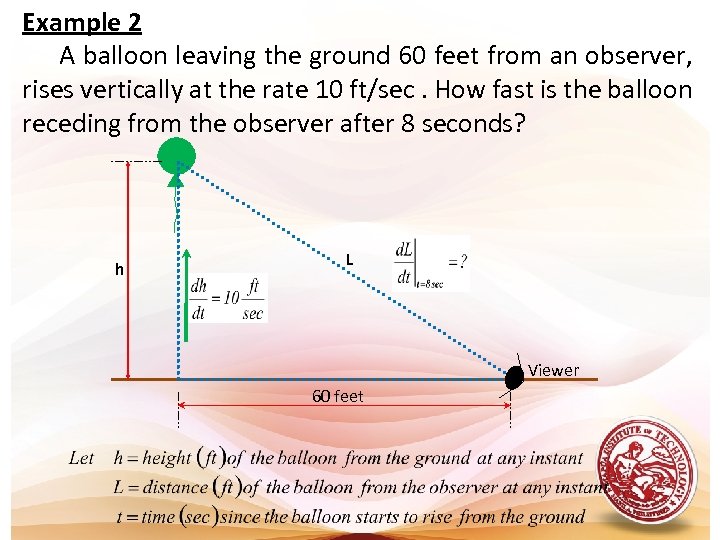 Example 2 A balloon leaving the ground 60 feet from an observer, rises vertically