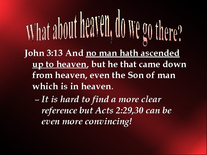John 3: 13 And no man hath ascended up to heaven, but he that