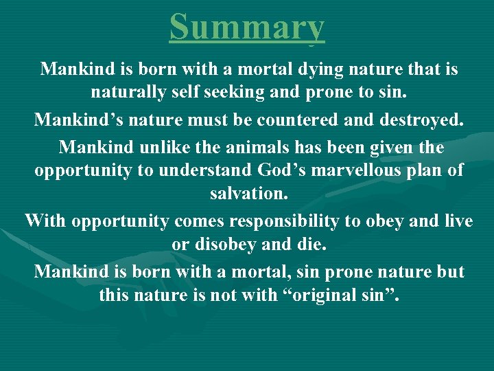 Summary Mankind is born with a mortal dying nature that is naturally self seeking