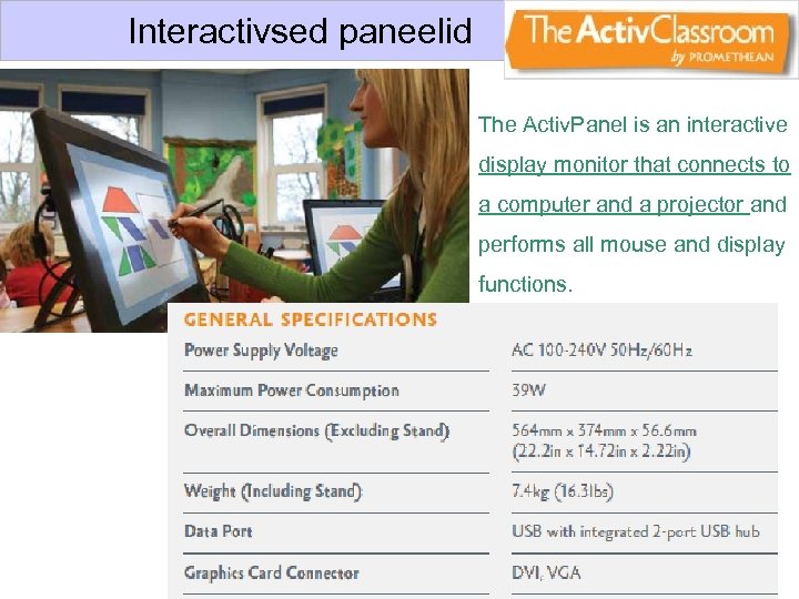 Interactivsed paneelid The Activ. Panel is an interactive display monitor that connects to a