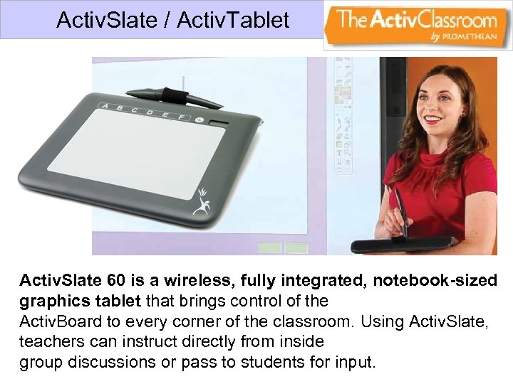 Activ. Slate / Activ. Tablet Activ. Slate 60 is a wireless, fully integrated, notebook-sized