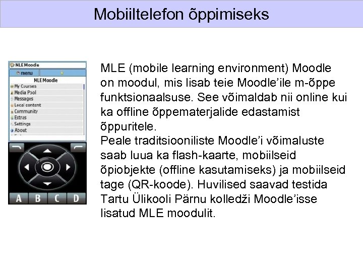 Mobiiltelefon õppimiseks MLE (mobile learning environment) Moodle on moodul, mis lisab teie Moodle’ile m-õppe