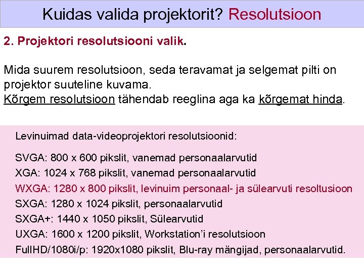 Kuidas valida projektorit? Resolutsioon 2. Projektori resolutsiooni valik. Mida suurem resolutsioon, seda teravamat ja