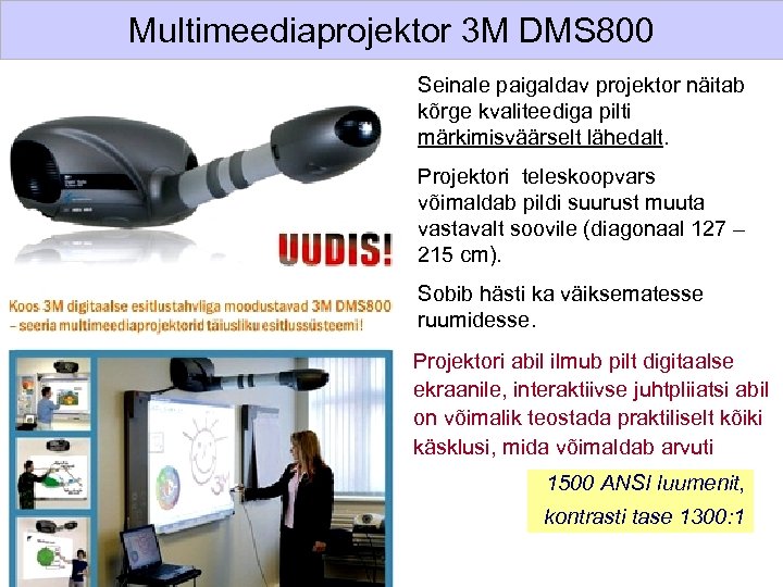 Multimeediaprojektor 3 M DMS 800 Seinale paigaldav projektor näitab kõrge kvaliteediga pilti märkimisväärselt lähedalt.