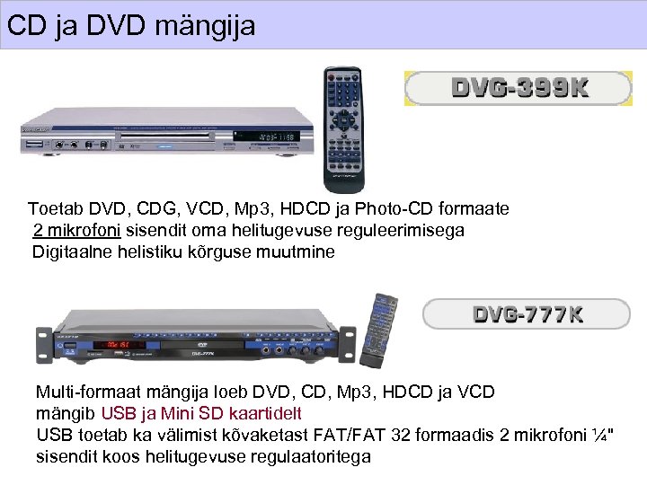 CD ja DVD mängija Toetab DVD, CDG, VCD, Mp 3, HDCD ja Photo-CD formaate