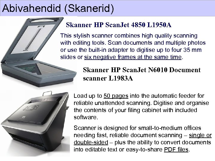 Abivahendid (Skanerid) Skanner HP Scan. Jet 4850 L 1950 A This stylish scanner combines