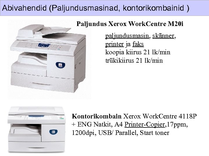 Abivahendid (Paljundusmasinad, kontorikombainid ) Paljundus Xerox Work. Centre M 20 i paljundusmasin, skänner, printer