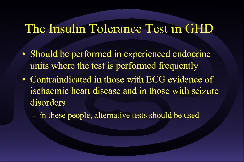The Insulin Tolerance Test in GHD • Should be performed in experienced endocrine units