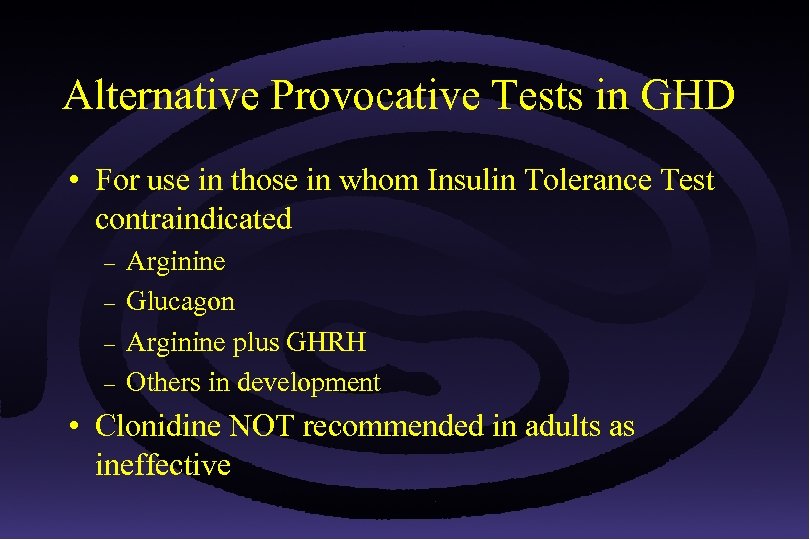 Alternative Provocative Tests in GHD • For use in those in whom Insulin Tolerance