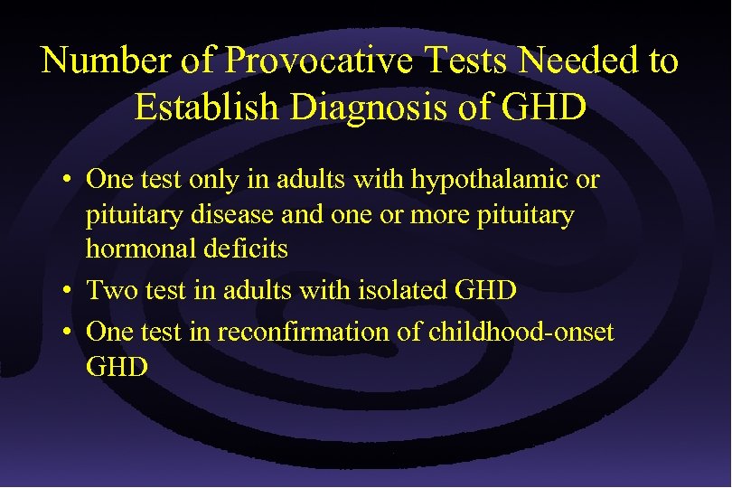 Number of Provocative Tests Needed to Establish Diagnosis of GHD • One test only