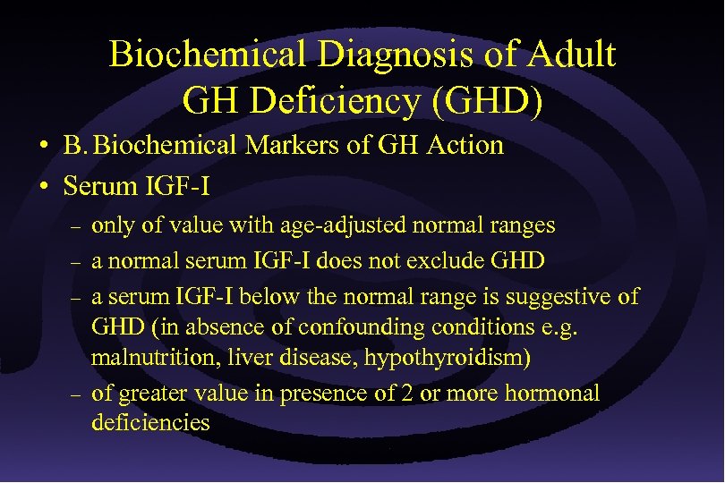 Biochemical Diagnosis of Adult GH Deficiency (GHD) • B. Biochemical Markers of GH Action