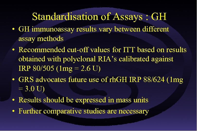 Standardisation of Assays : GH • GH immunoassay results vary between different assay methods
