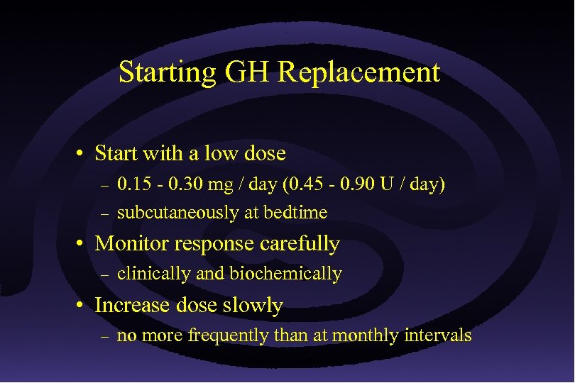 Starting GH Replacement • Start with a low dose – – 0. 15 -