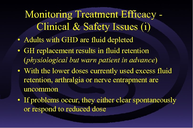 Monitoring Treatment Efficacy Clinical & Safety Issues (i) • Adults with GHD are fluid