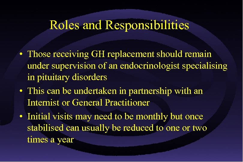 Roles and Responsibilities • Those receiving GH replacement should remain under supervision of an