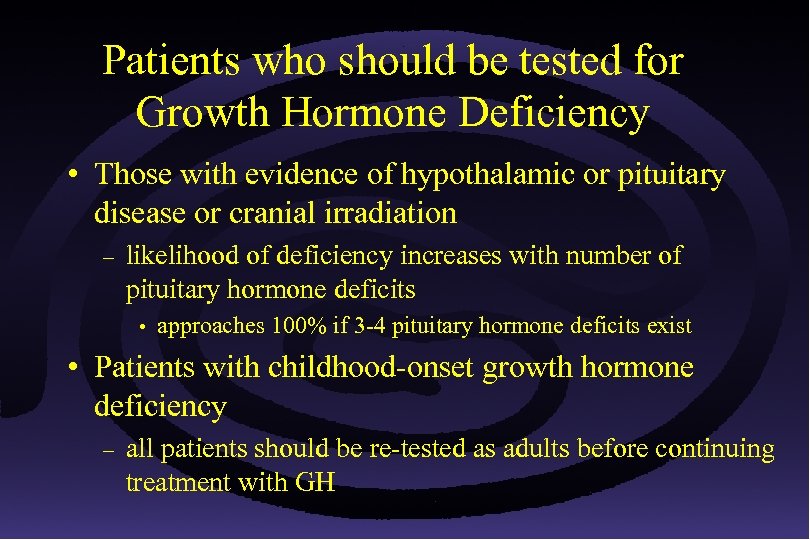 Patients who should be tested for Growth Hormone Deficiency • Those with evidence of