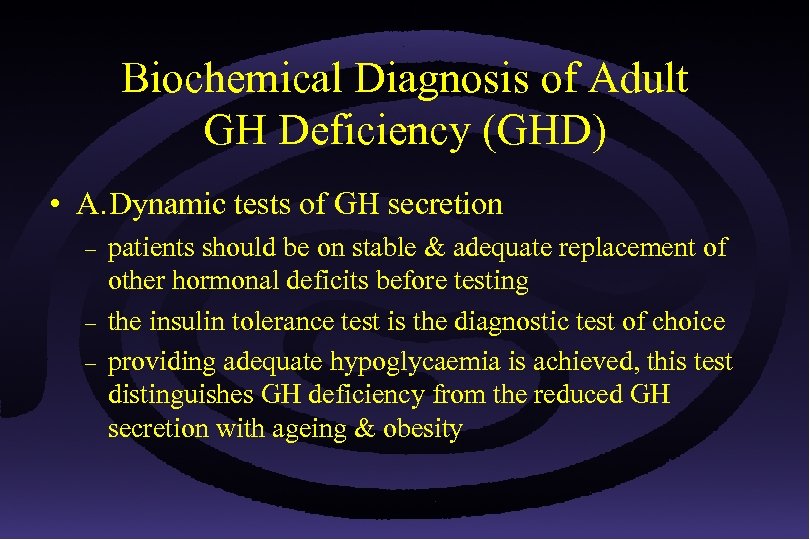 Biochemical Diagnosis of Adult GH Deficiency (GHD) • A. Dynamic tests of GH secretion