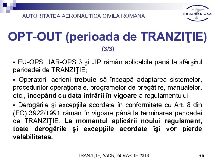 AUTORITATEA AERONAUTICA CIVILA ROMANA OPT-OUT (perioada de TRANZIŢIE) (3/3) EU-OPS, JAR-OPS 3 şi JIP