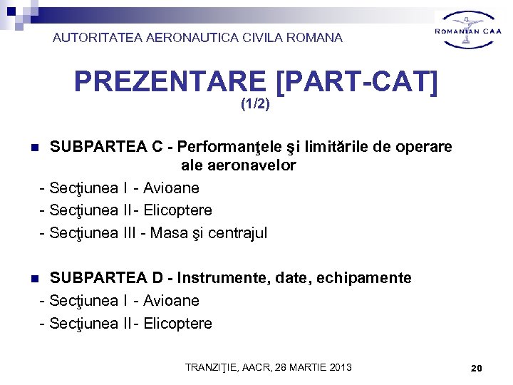 AUTORITATEA AERONAUTICA CIVILA ROMANA PREZENTARE [PART-CAT] (1/2) SUBPARTEA C - Performanţele şi limitările de