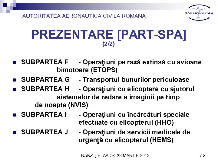 AUTORITATEA AERONAUTICA CIVILA ROMANA PREZENTARE [PART-SPA] (2/2) n n n SUBPARTEA F - Operaţiuni