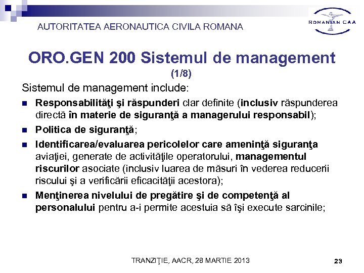 AUTORITATEA AERONAUTICA CIVILA ROMANA ORO. GEN 200 Sistemul de management (1/8) Sistemul de management