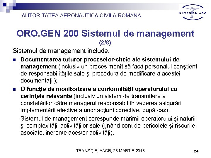 AUTORITATEA AERONAUTICA CIVILA ROMANA ORO. GEN 200 Sistemul de management (2/8) Sistemul de management