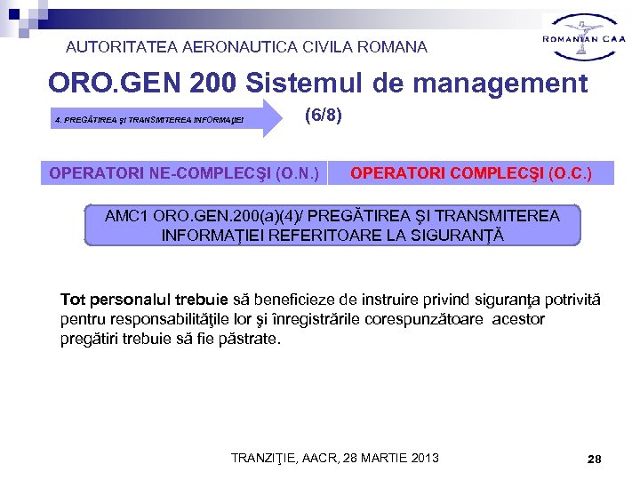 AUTORITATEA AERONAUTICA CIVILA ROMANA ORO. GEN 200 Sistemul de management 4. PREGĂTIREA şi TRANSMITEREA