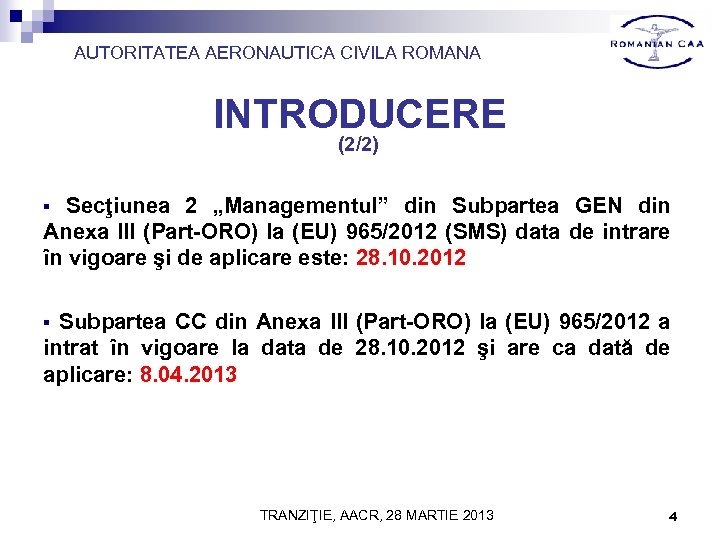 AUTORITATEA AERONAUTICA CIVILA ROMANA INTRODUCERE (2/2) Secţiunea 2 „Managementul” din Subpartea GEN din Anexa